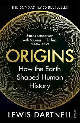 Origins: How the Earth Shaped Human History by Lewis Dartnell | 9781784705435