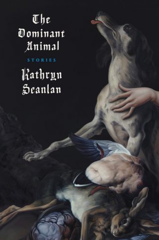 The Dominant Animal by Kathryn Scanlan | 9781911547563