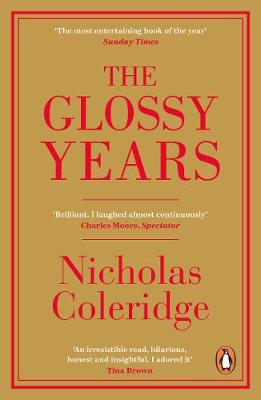 The Glossy Years: Magazines, Museums and Selective Memoirs by Nicholas Coleridge