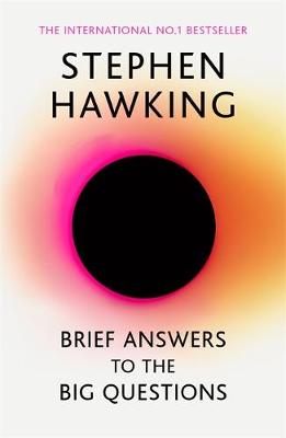 Brief Answers to the Big Questions: the final book from Stephen Hawking by Stephen Hawking