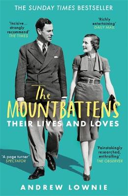 The Mountbattens: Their Lives & Loves by Andrew Lownie