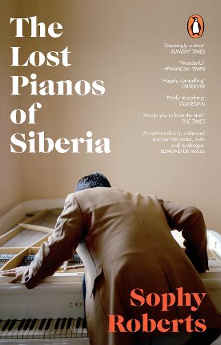The Lost Pianos of Siberia by Sophy Roberts | 9781784162849