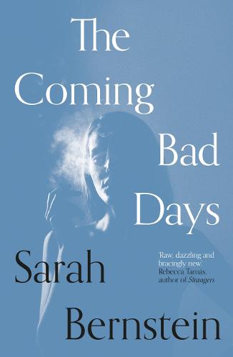 The Coming Bad Days by Sarah Bernstein