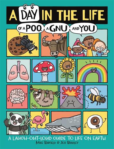 A Day in the Life of a Poo, a Gnu and You by Mike Barfield and Jess Bradley