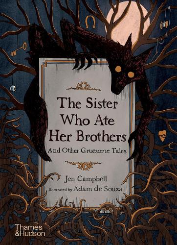 The Sister Who Ate Her Brothers: And Other Gruesome Tales by Jen Campbell | 9780500652589