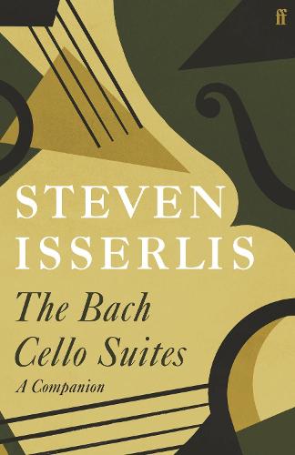 The Bach Cello Suites by Steven Isserlis | 9780571366248