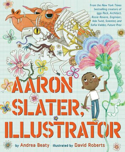 Aaron Slater, Illustrator by Andrea Beaty