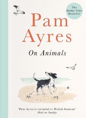 Pam Ayres on Animals by Pam Ayres | 9781529104967