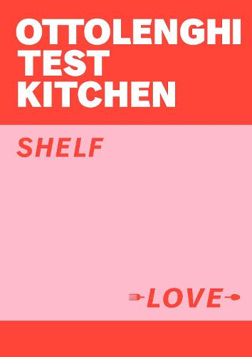 Ottolenghi Test Kitchen: Shelf Love by Yotam Ottolenghi | 9781529109481
