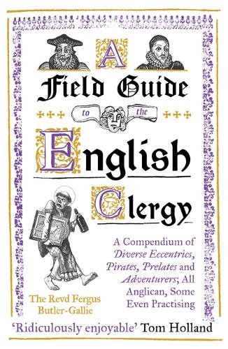 A Field Guide to the English Clergy by The Revd Fergus Butler-Gallie | 9781786075741