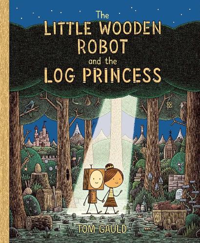 The Little Wooden Robot and the Log Princess by Tom Gauld | 9781787419179