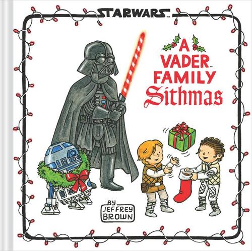 Star Wars: A Vader Family Sithmas by Jeffrey Brown