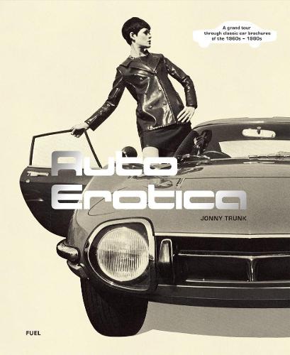 Auto Erotica by Jonny Trunk; | 9781916218444