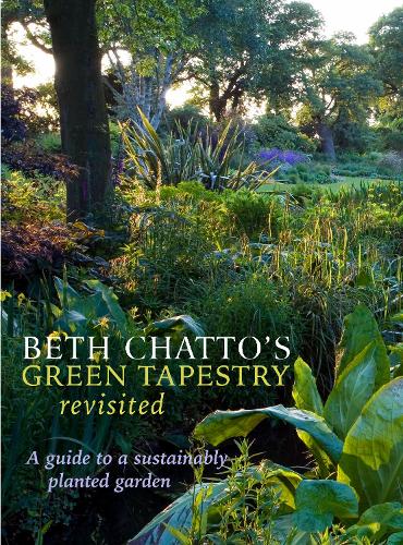 Beth Chatto’s Green Tapestry Revisited by Beth Chatto, Steven Wooster, Julia Boulton | 9781999963163