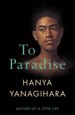 To Paradise by Hanya Yanagihara | 9781529077476