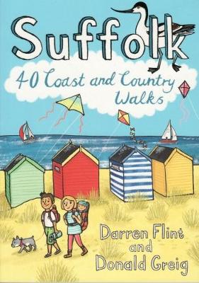Suffolk: 40 Coast and Country Walks by Darren Flint & Donald Greig