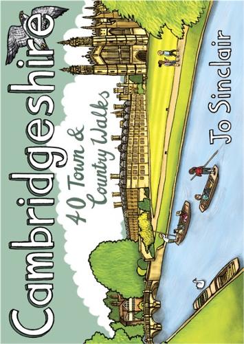 Cambridgeshire: 40 Town & Country Walks by Jo Sinclair | 9781907025815
