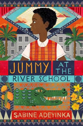 Jummy at the River School by Sabine Adeyinka | 9781913696047