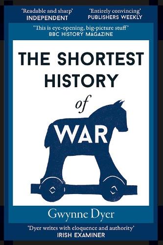 The Shortest History of War by Gwynne Dyer | 9781913083236
