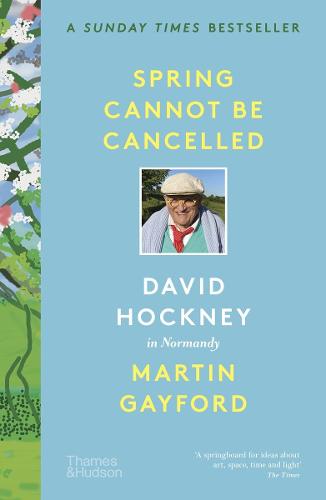 Spring Cannot be Cancelled by Martin Gayford and David Hockney
