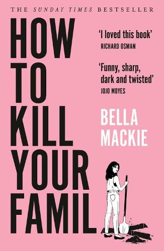 How to Kill Your Family by Bella Mackie | 9780008365943