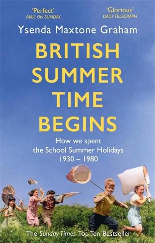 British Summer Time Begins by Ysenda Maxtone Graham | 9781408710562