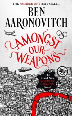 Amongst Our Weapons by Ben Aaronovitch | 9781473226661