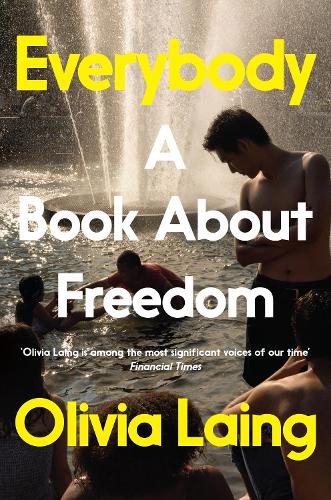 Everybody by Olivia Laing | 9781509857128