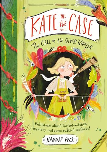 Kate on the Case: The Call of the Silver Wibbler by Hannah Peck