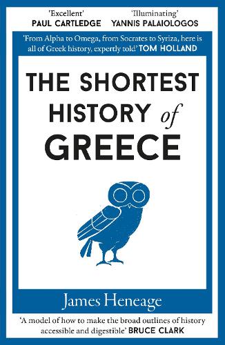 The Shortest History of Greece by James Heneage | 9781913083243