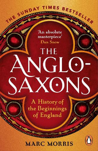 The Anglo-Saxons by Marc Morris | 9781529156980