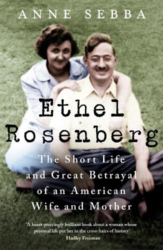 Ethel Rosenberg by Anne Sebba | 9781780226620