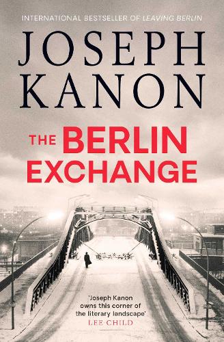 The Berlin Exchange by Joseph Kanon | 9781398501515