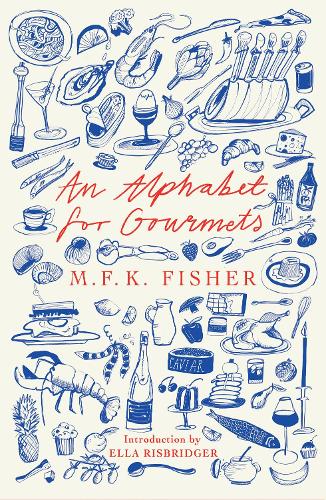 An Alphabet for Gourmets by M.F.K Fisher