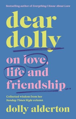 Dear Dolly: On Love, Life and Friendship by Dolly Alderton | 9780241623640