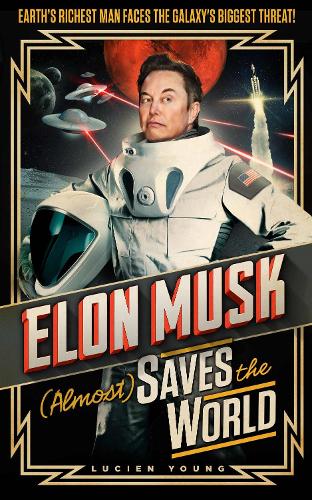 Elon Musk (Almost) Saves The World by Lucien Young | 9781035402274