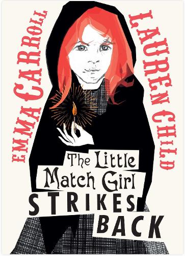 The Little Match Girl Strikes Back by Emma Carroll & Lauren Child