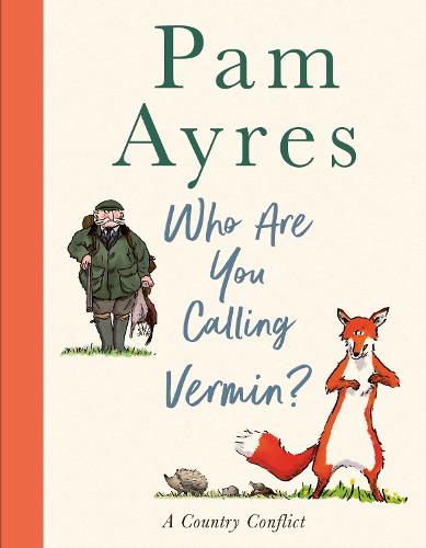 Who Are You Calling Vermin? by Pam Ayres | 9781529149999