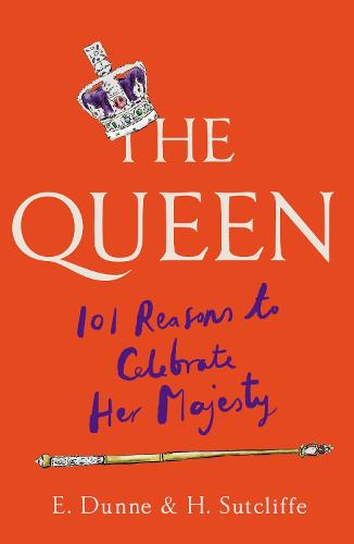 The Queen by H. Sutcliffe & E. Dunne | 9781780725482