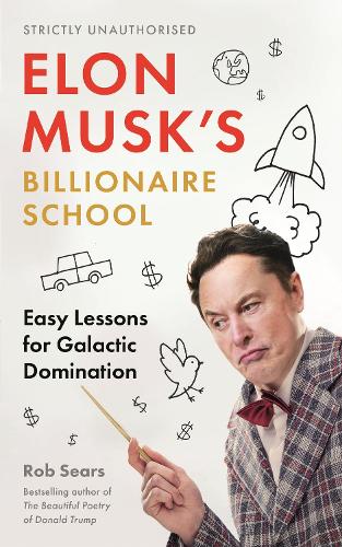 Elon Musk’s Billionaire School by Rob Sears | 9781838859473