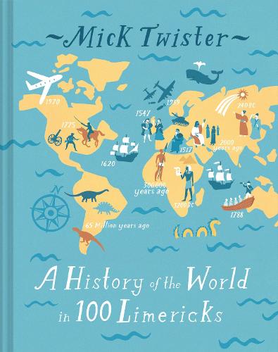 A History of the World in 100 Limericks by Mick Twister