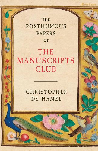 The Posthumous Papers of the Manuscripts Club by Christopher de Hamel | 9780241304372