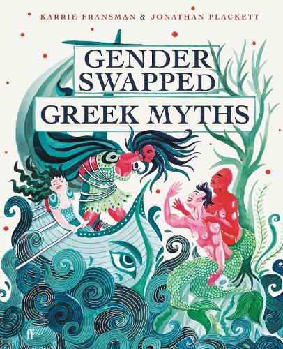 Gender Swapped Greek Myths by Karrie Fransman & Jonathan Plackett | 9780571371327