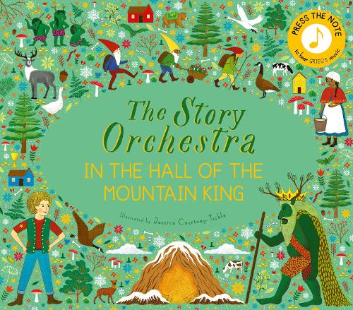 The Story Orchestra: In the Hall of the Mountain King by Jessica Courtney-Tickle