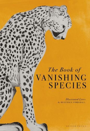 The Book of Vanishing Species by Beatrice Forshall | 9781526623775