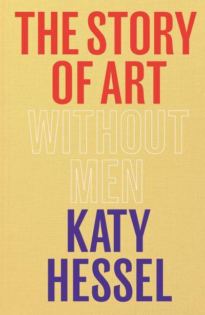 The Story of Art without Men by Katy Hessel | 9781529151145
