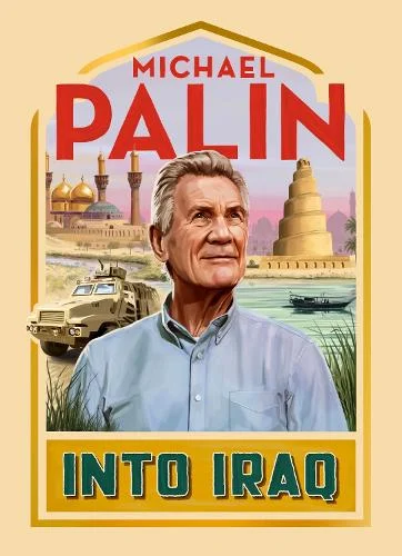 Into Iraq by Michael Palin | 9781529153118