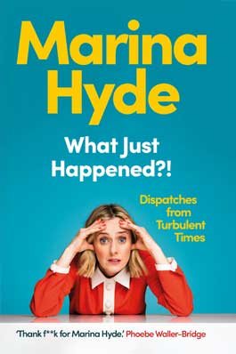 What Just Happened?! by Marina Hyde | 9781783352593