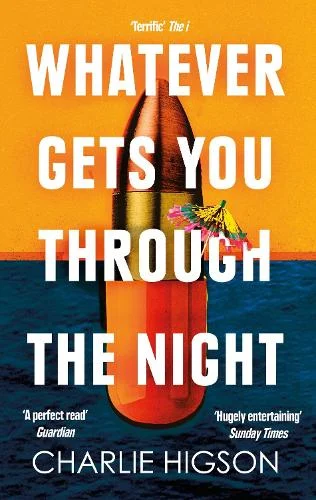 Whatever Gets You Through the Night by Charlie Higson | 9780349144757