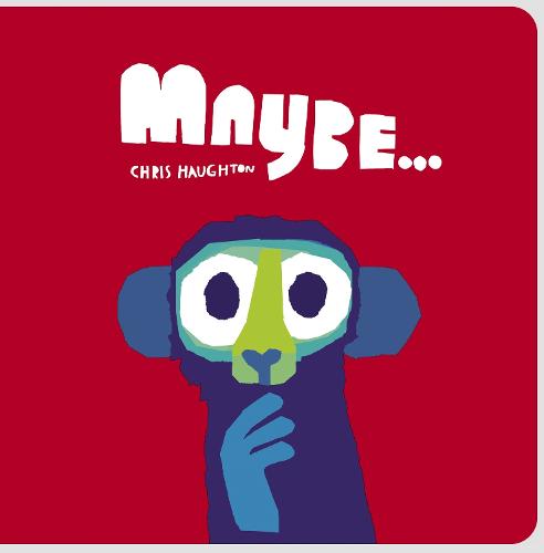 Maybe… by Chris Haughton | 9781529509946